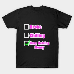 Busy getting money T-Shirt